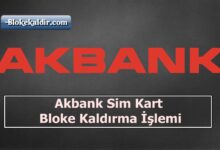 Akbank Sim Kart Bloke Kaldırma , akbank bloke kaldırma