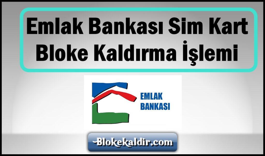 emlak-bankasi-sim-kart-bloke-kaldirma