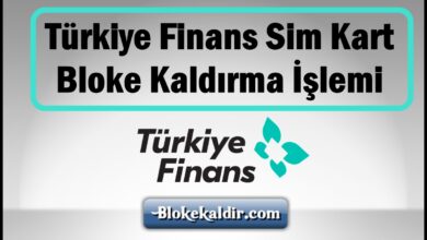 Türkiye Finans Sim Kart Bloke Kaldırma İşlemi, türkiye finans bloke kaldırma