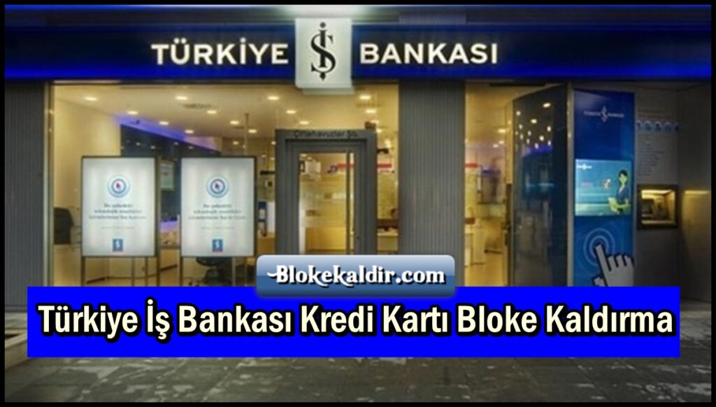 Türkiye İş Bankası Kredi Kartı Bloke Kaldırma