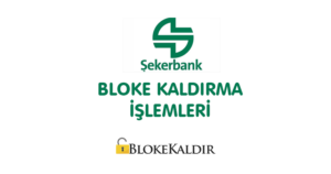 Şekerbank Sim Kart Bloke Kaldırma, Şekerbank Bloke Kaldırma