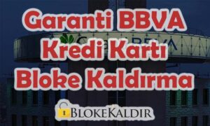 garanti bbva kredi kartı bloke kaldırma