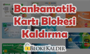 Bankamatik Kartı Bloke Kaldırma