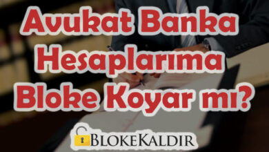 Avukat Banka Hesaplarıma Bloke Koyar mı