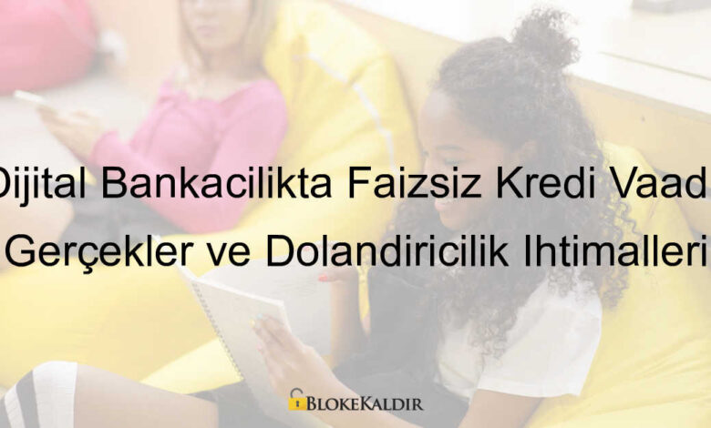 On Dijital Bankacılık, faizsiz kredi vaadi, dolandırıcılık,bloke kaldırma